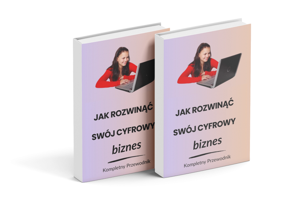 Jak Rozwinąć Swój Cyfrowy Biznes.